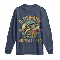 Fishing 40th Birthday Long Sleeve Shirt O Fish Ally 40 Years Old Fisherman Gifts