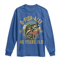 Fishing 40th Birthday Long Sleeve Shirt O Fish Ally 40 Years Old Fisherman Gifts