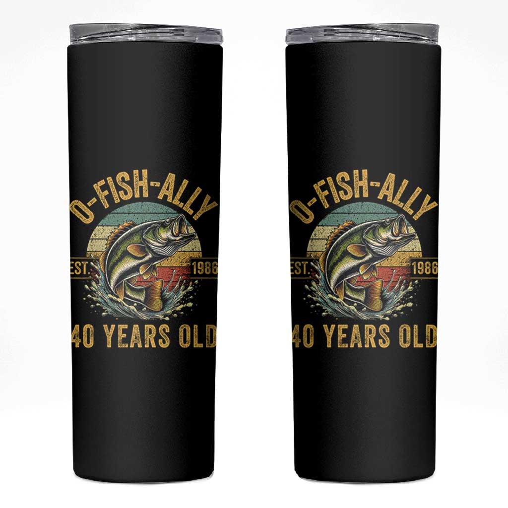 Fishing 40th Birthday Skinny Tumbler O Fish Ally 40 Years Old Fisherman Gifts