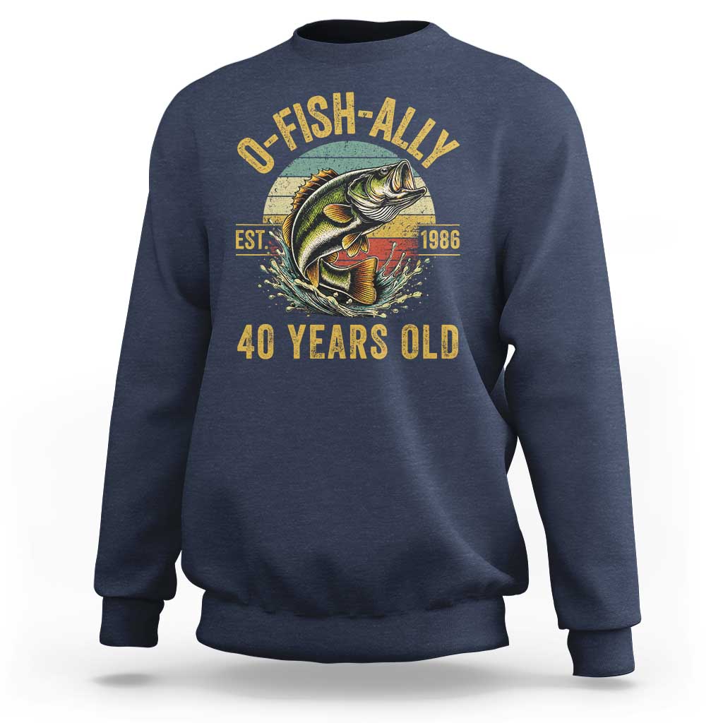 Fishing 40th Birthday Sweatshirt O Fish Ally 40 Years Old Fisherman Gifts