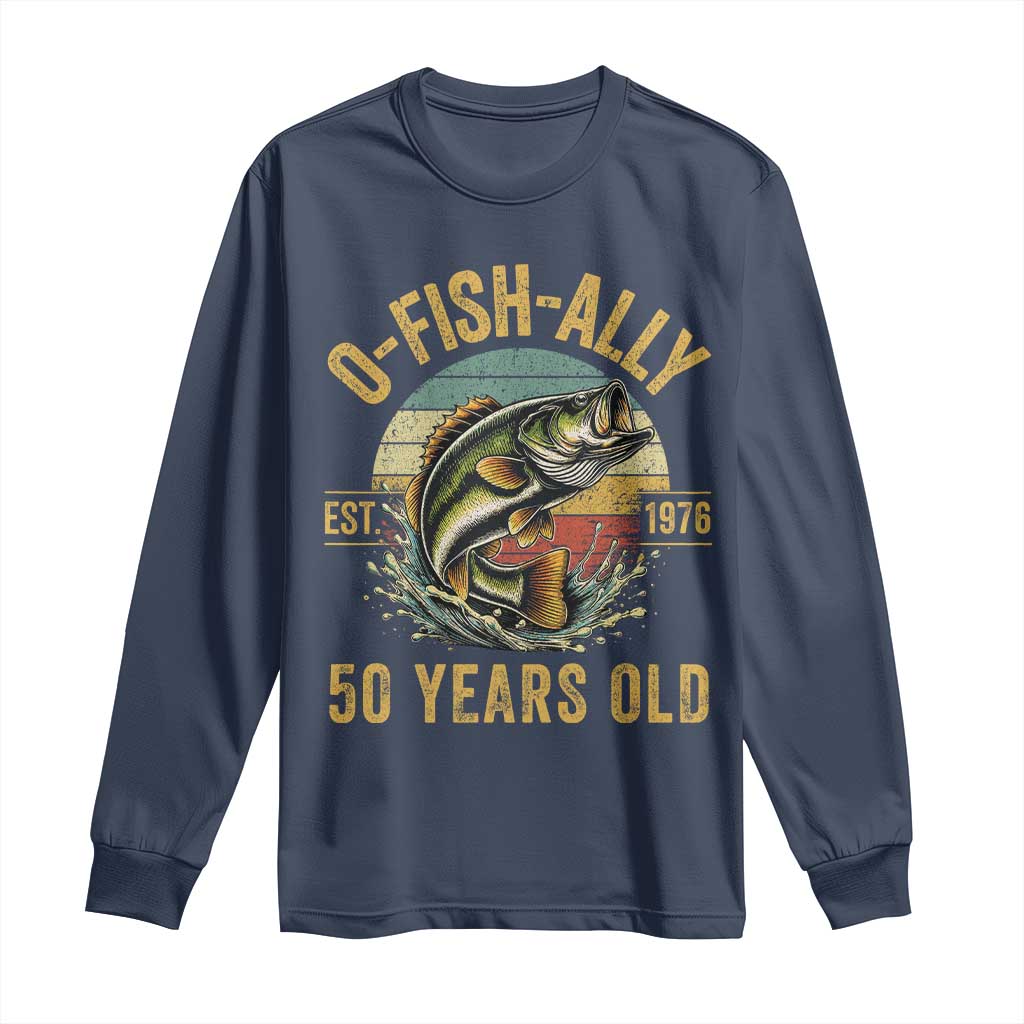 Fishing 50th Birthday Long Sleeve Shirt O Fish Ally 50 Years Old Fisherman Gifts
