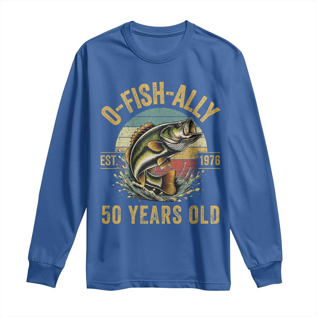 Fishing 50th Birthday Long Sleeve Shirt O Fish Ally 50 Years Old Fisherman Gifts