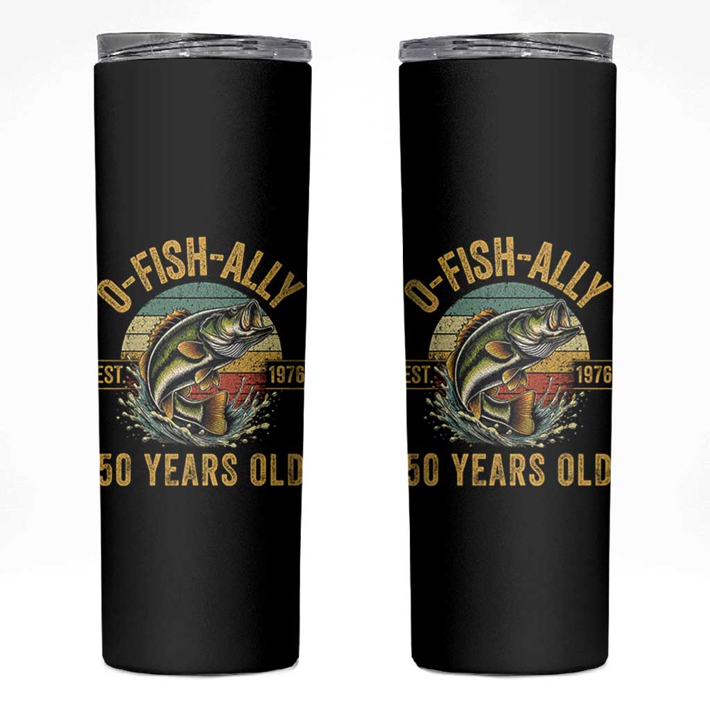 Fishing 50th Birthday Skinny Tumbler O Fish Ally 50 Years Old Fisherman Gifts