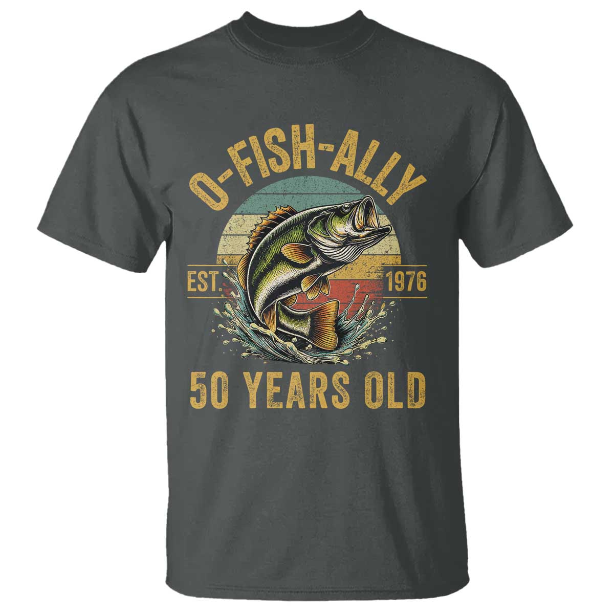 Fishing 50th Birthday T Shirt O Fish Ally 50 Years Old Fisherman Gifts