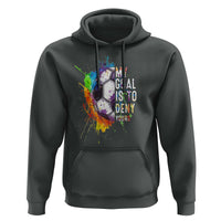 Funny Soccer Hoodie My Goal Is To Deny Yours Distressed Goalkeeper Football - Wonder Print Shop