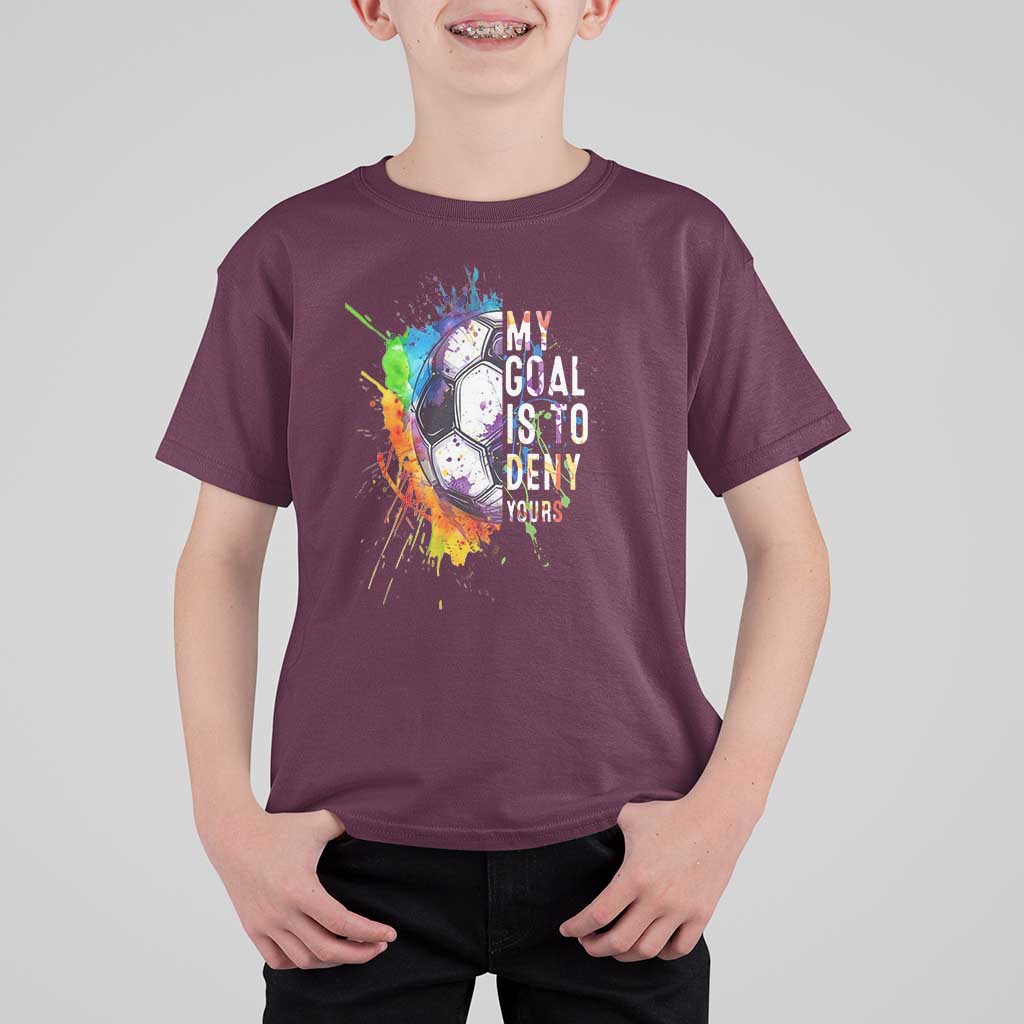 Funny Soccer T Shirt For Kid My Goal Is To Deny Yours Distressed Goalkeeper Football - Wonder Print Shop