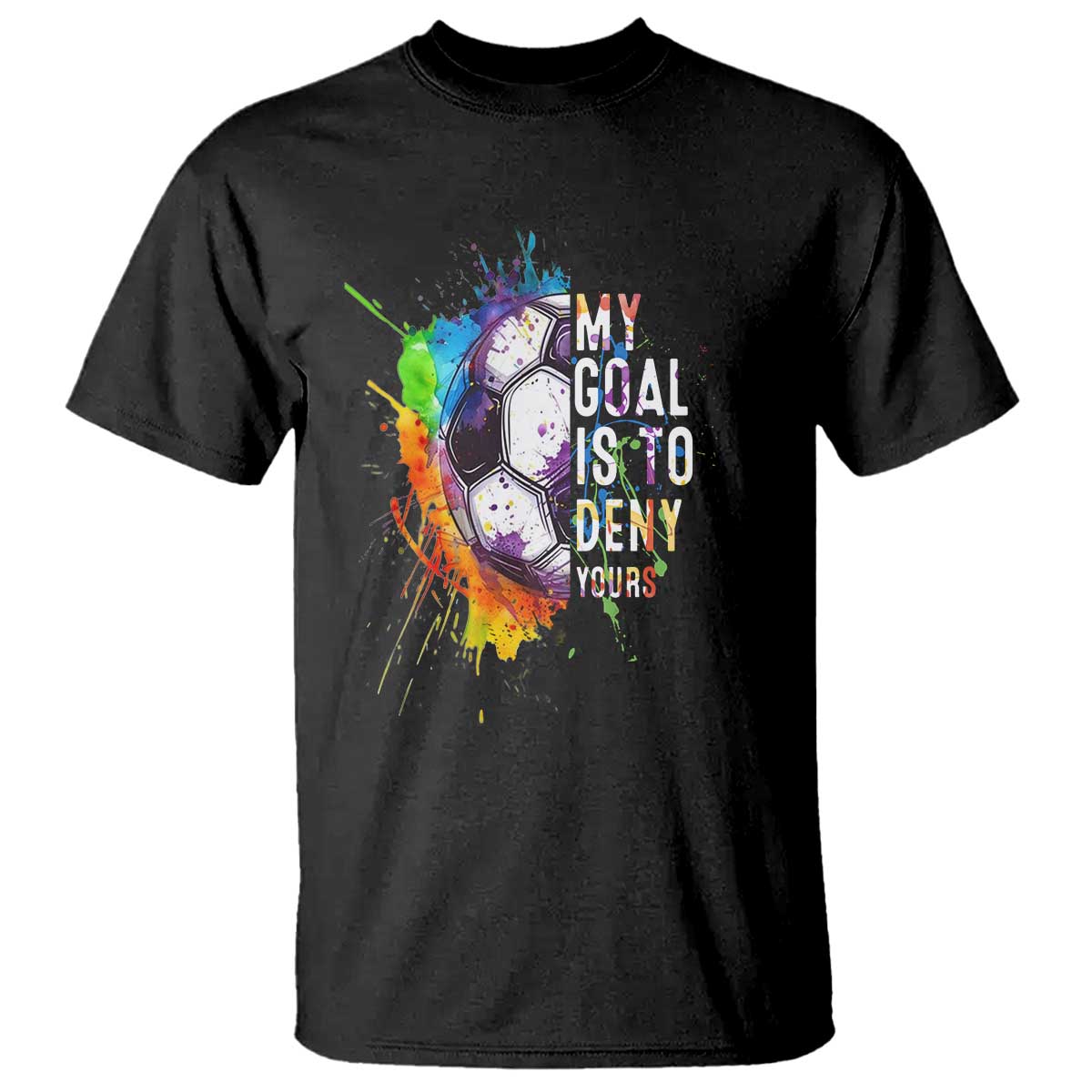 Funny Soccer T Shirt My Goal Is To Deny Yours Distressed Goalkeeper Football - Wonder Print Shop