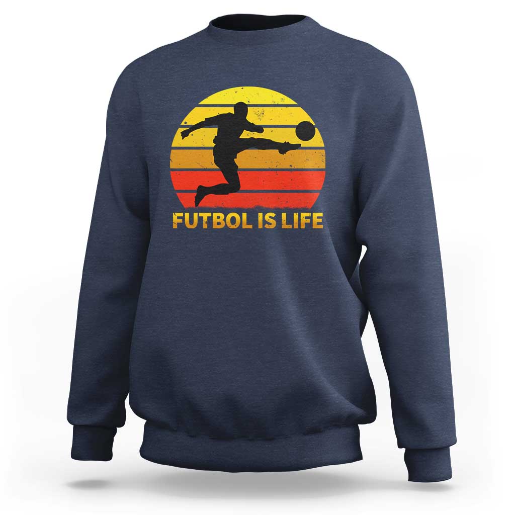 Funny Football Sweatshirt Futbol Is Life Vintage Soccer Lover - Wonder Print Shop