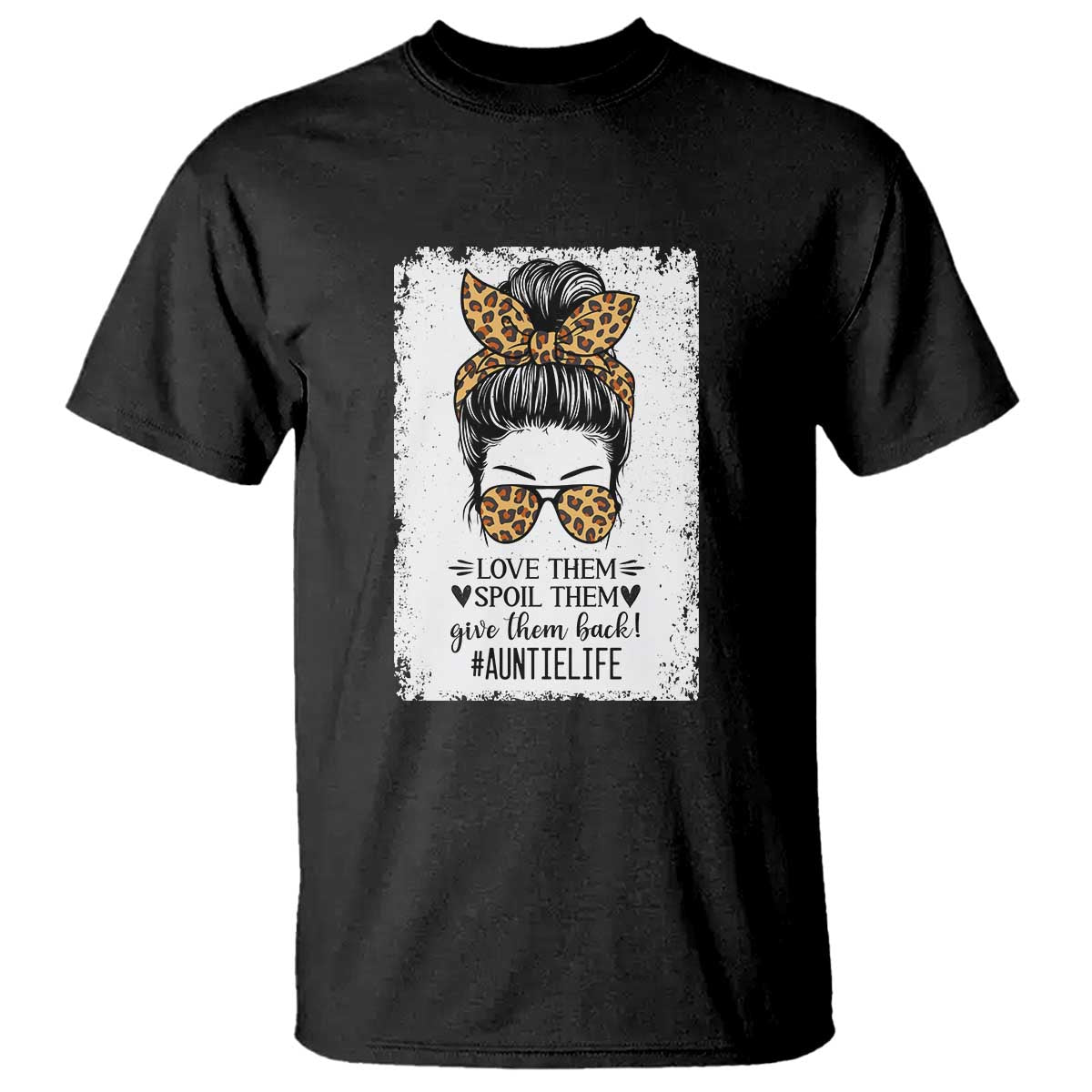 Funny Aunt T Shirt Love Spoil Give Them Back Auntie Life Messy Bun - Wonder Print Shop