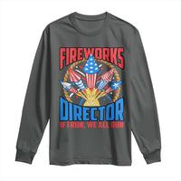 Funny Fireworks Director Long Sleeve Shirt If I Run We All Run 4th Of July Rocket American Flag - Wonder Print Shop