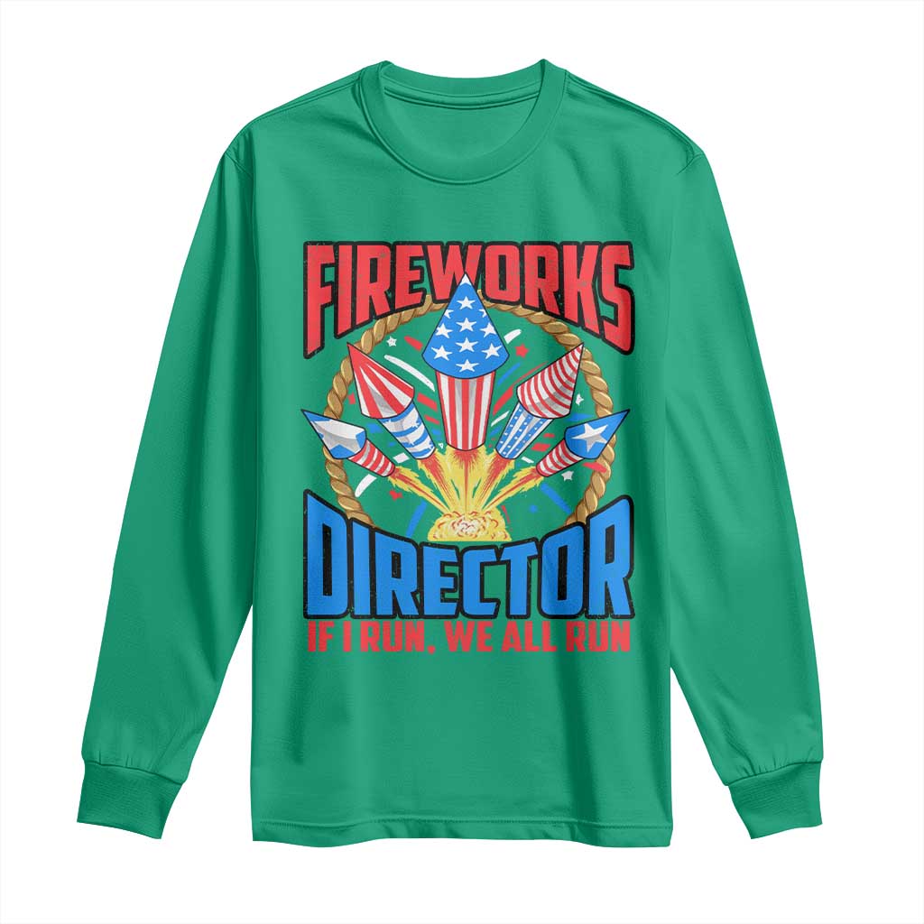 Funny Fireworks Director Long Sleeve Shirt If I Run We All Run 4th Of July Rocket American Flag - Wonder Print Shop
