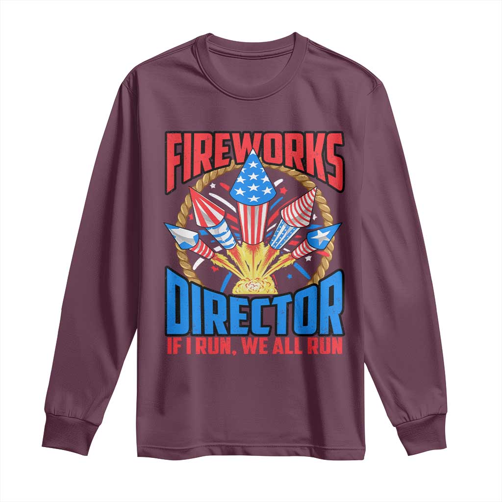 Funny Fireworks Director Long Sleeve Shirt If I Run We All Run 4th Of July Rocket American Flag - Wonder Print Shop