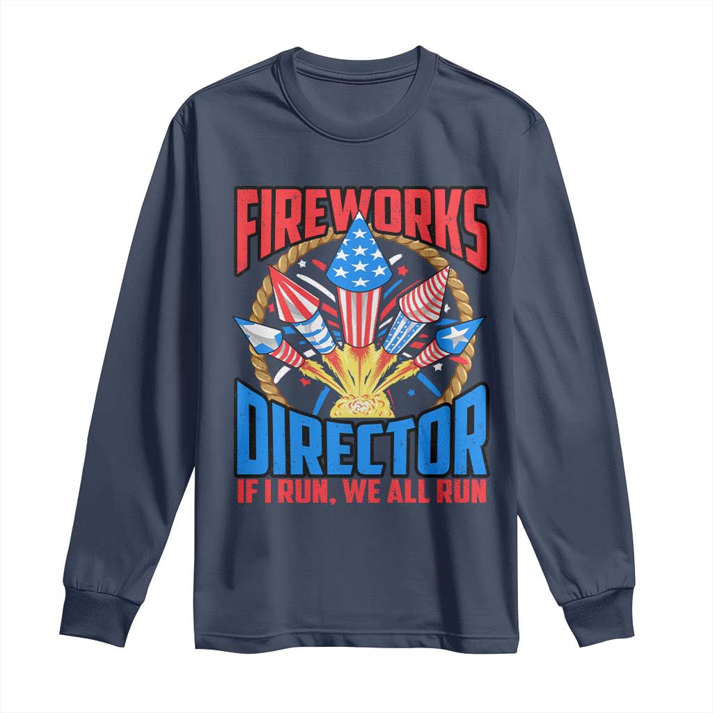 Funny Fireworks Director Long Sleeve Shirt If I Run We All Run 4th Of July Rocket American Flag - Wonder Print Shop