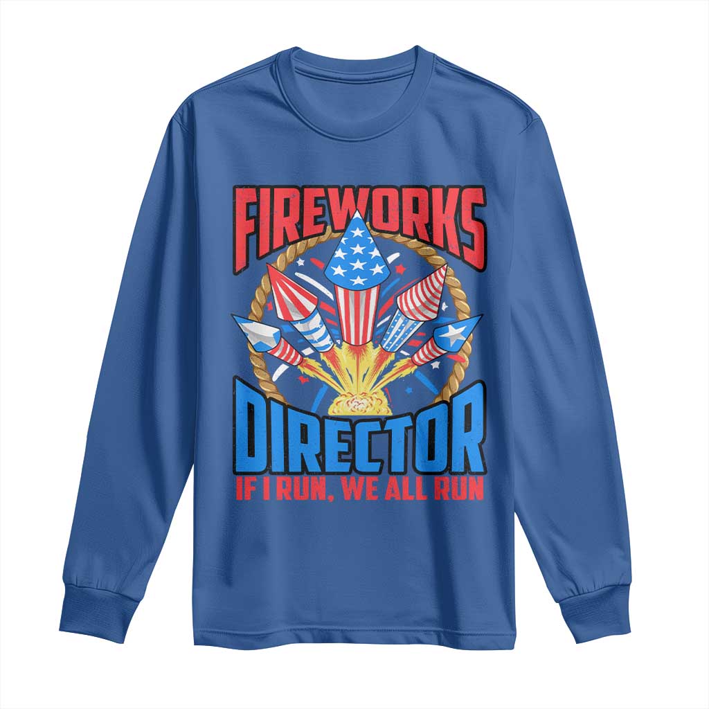 Funny Fireworks Director Long Sleeve Shirt If I Run We All Run 4th Of July Rocket American Flag - Wonder Print Shop
