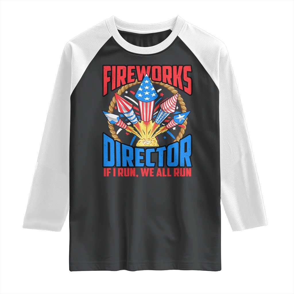 Funny Fireworks Director Raglan Shirt If I Run We All Run 4th Of July Rocket American Flag - Wonder Print Shop