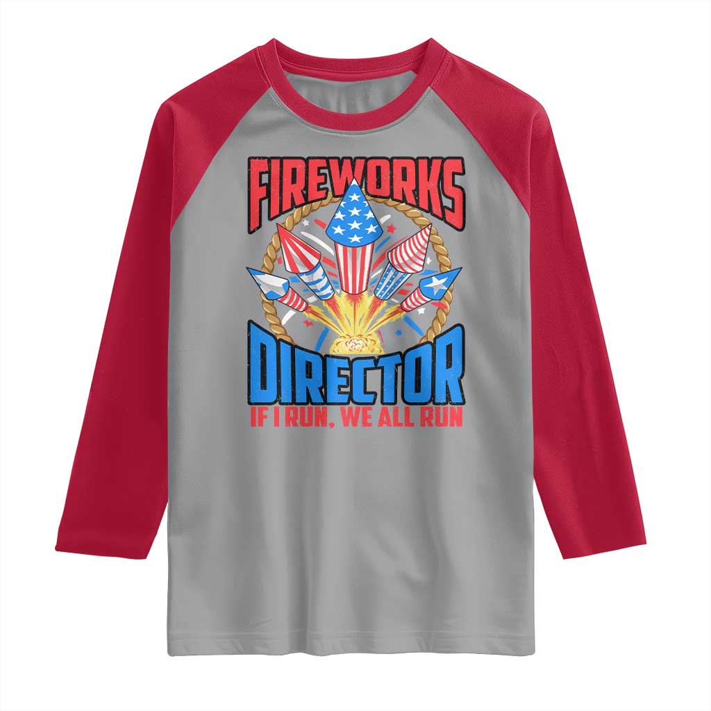 Funny Fireworks Director Raglan Shirt If I Run We All Run 4th Of July Rocket American Flag - Wonder Print Shop