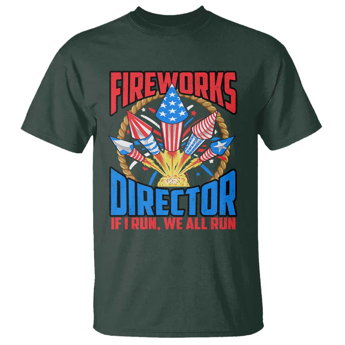 Funny Fireworks Director T Shirt If I Run We All Run 4th Of July Rocket American Flag - Wonder Print Shop
