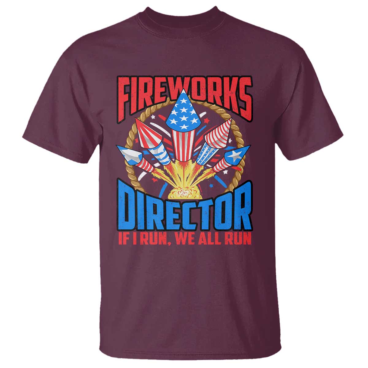 Funny Fireworks Director T Shirt If I Run We All Run 4th Of July Rocket American Flag - Wonder Print Shop