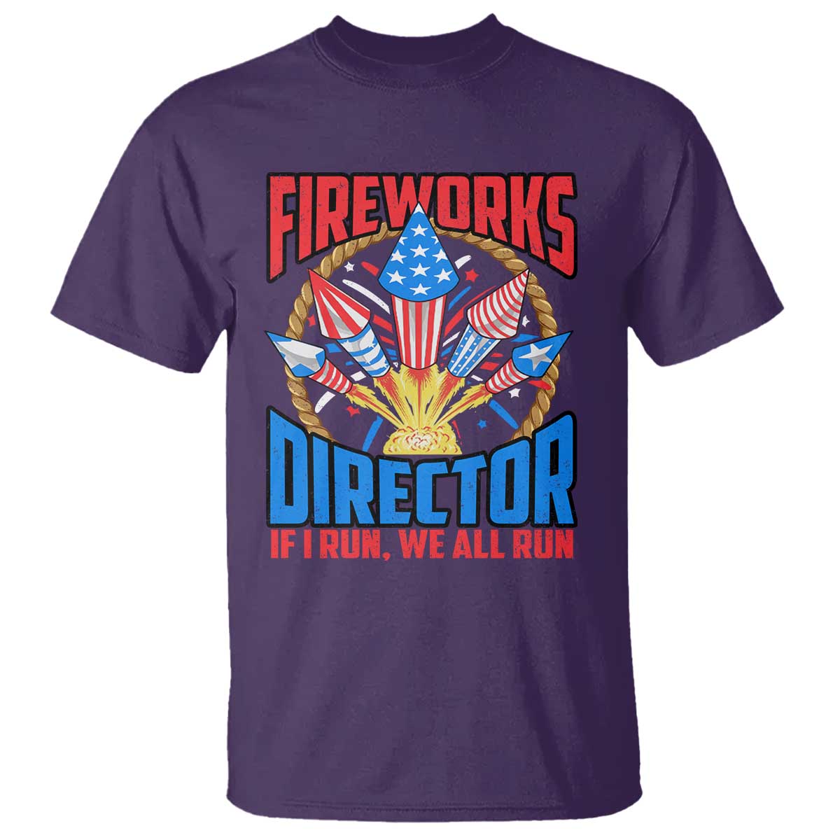 Funny Fireworks Director T Shirt If I Run We All Run 4th Of July Rocket American Flag - Wonder Print Shop