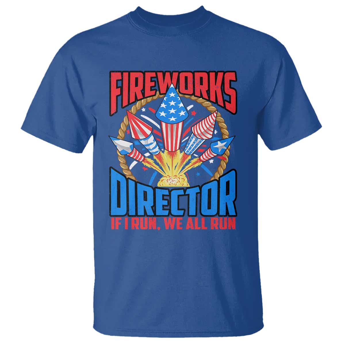 Funny Fireworks Director T Shirt If I Run We All Run 4th Of July Rocket American Flag - Wonder Print Shop