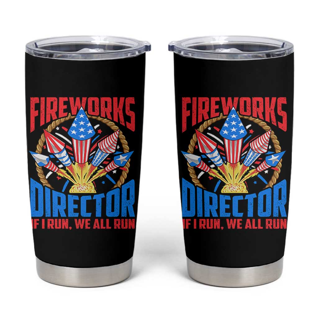 Funny Fireworks Director Tumbler Cup If I Run We All Run 4th Of July Rocket American Flag - Wonder Print Shop