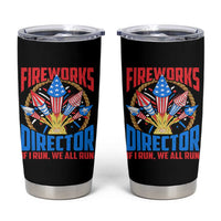 Funny Fireworks Director Tumbler Cup If I Run We All Run 4th Of July Rocket American Flag - Wonder Print Shop