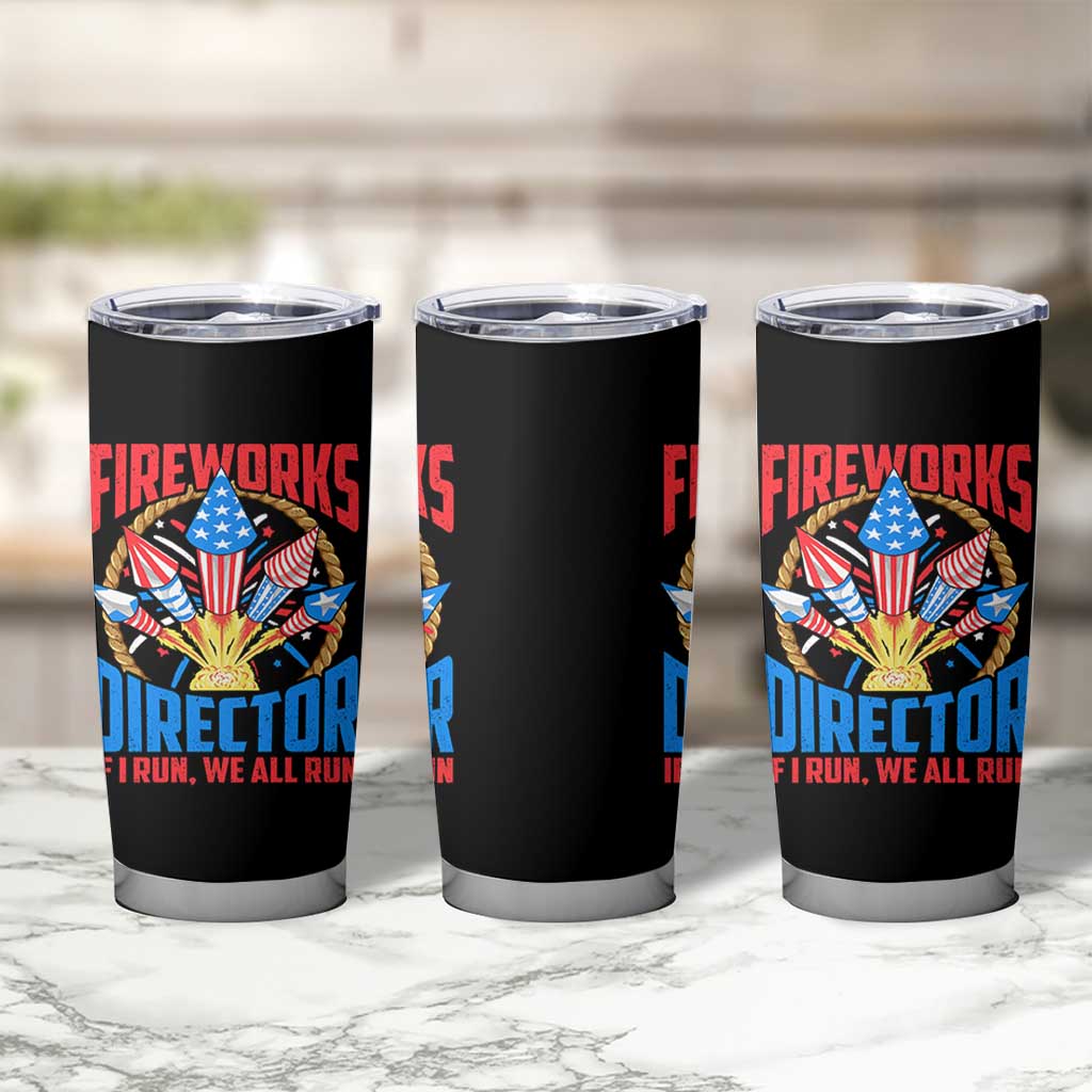 Funny Fireworks Director Tumbler Cup If I Run We All Run 4th Of July Rocket American Flag - Wonder Print Shop