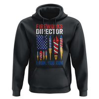 Funny Fireworks Director I Run You Run Hoodie 4th Of July American Flag - Wonder Print Shop