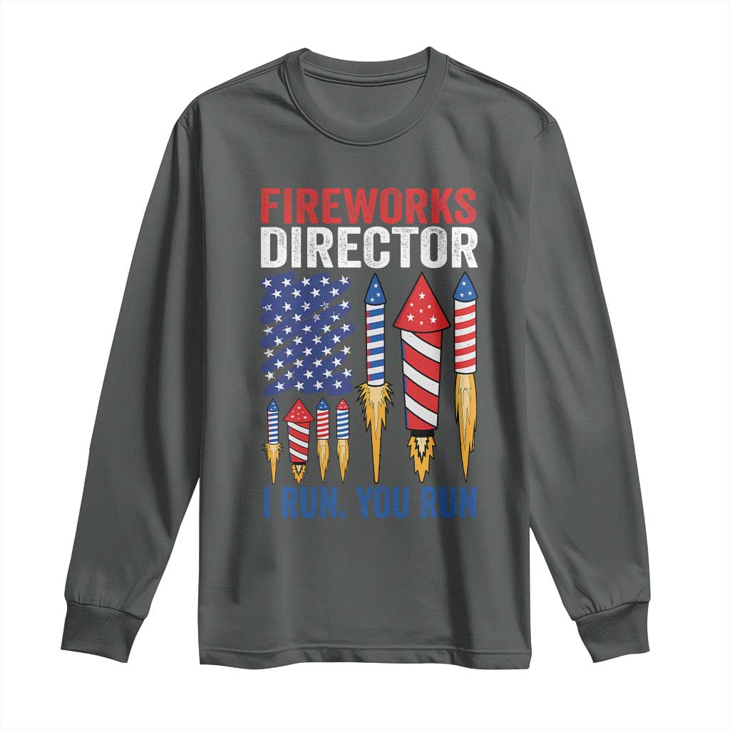 Funny Fireworks Director I Run You Run Long Sleeve Shirt 4th Of July American Flag - Wonder Print Shop