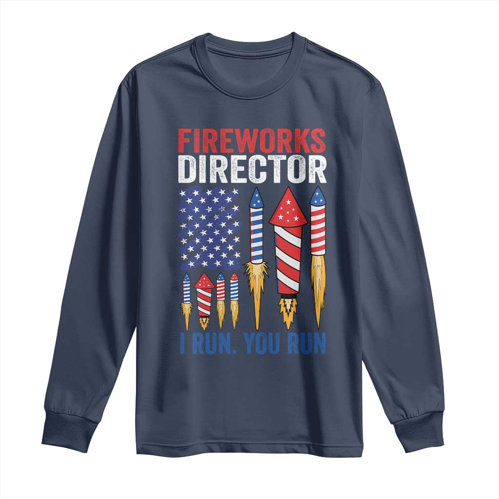 Funny Fireworks Director I Run You Run Long Sleeve Shirt 4th Of July American Flag - Wonder Print Shop