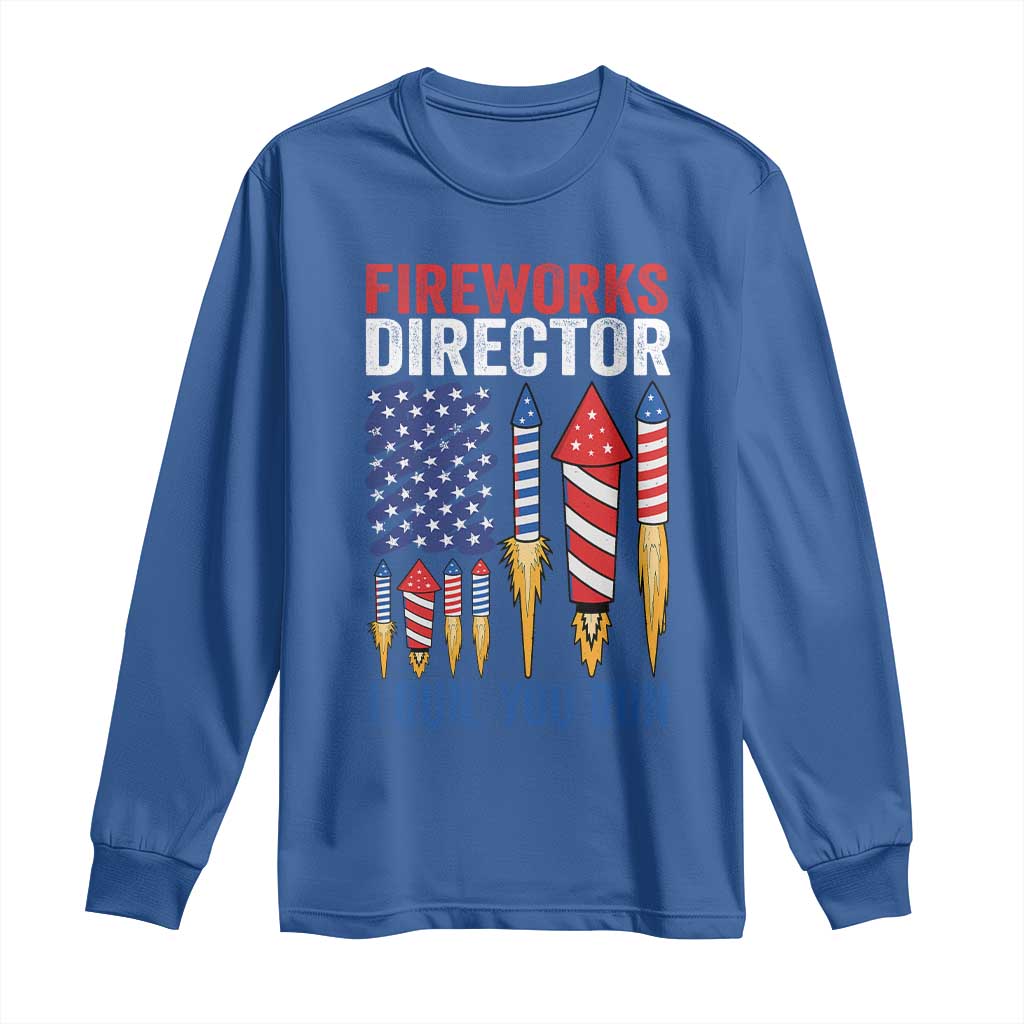 Funny Fireworks Director I Run You Run Long Sleeve Shirt 4th Of July American Flag - Wonder Print Shop