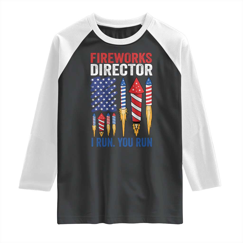 Funny Fireworks Director I Run You Run Raglan Shirt 4th Of July American Flag - Wonder Print Shop