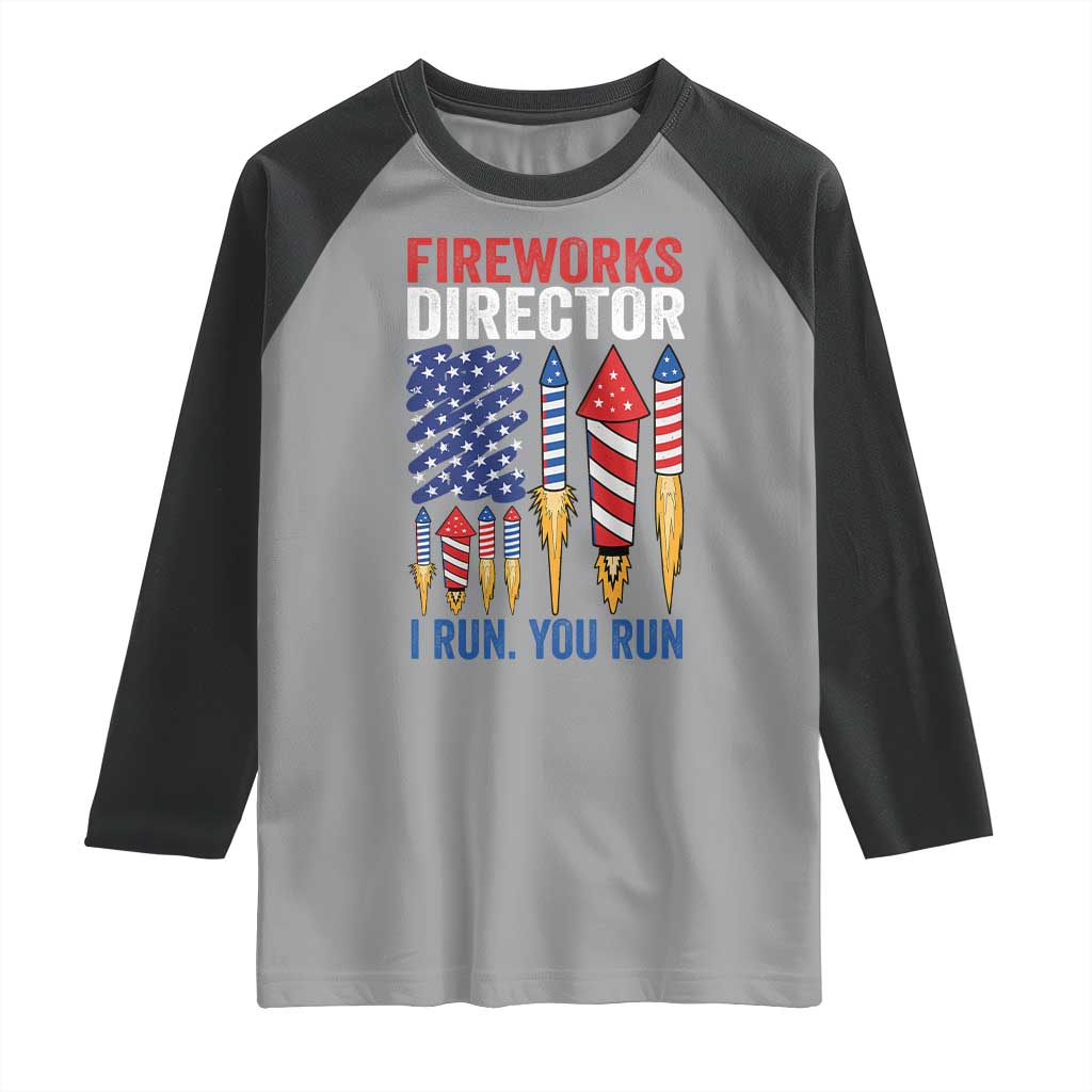Funny Fireworks Director I Run You Run Raglan Shirt 4th Of July American Flag - Wonder Print Shop