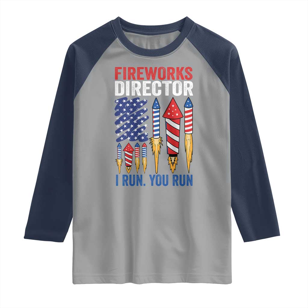 Funny Fireworks Director I Run You Run Raglan Shirt 4th Of July American Flag - Wonder Print Shop