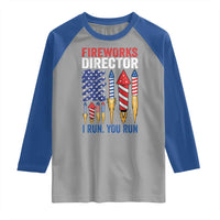 Funny Fireworks Director I Run You Run Raglan Shirt 4th Of July American Flag - Wonder Print Shop