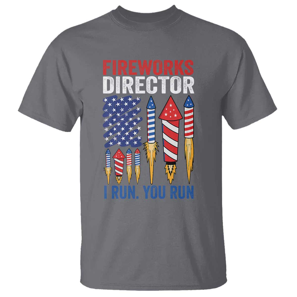 Funny Fireworks Director I Run You Run T Shirt 4th Of July American Flag - Wonder Print Shop