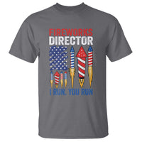 Funny Fireworks Director I Run You Run T Shirt 4th Of July American Flag - Wonder Print Shop