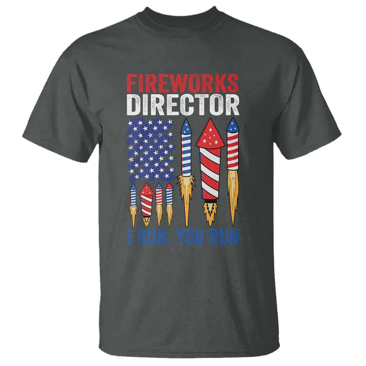 Funny Fireworks Director I Run You Run T Shirt 4th Of July American Flag - Wonder Print Shop