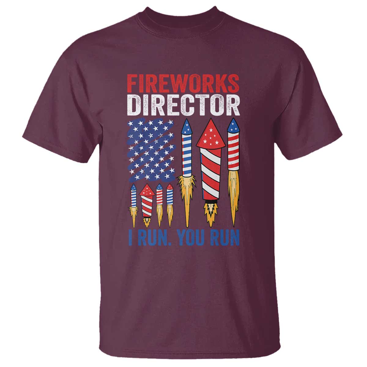 Funny Fireworks Director I Run You Run T Shirt 4th Of July American Flag - Wonder Print Shop