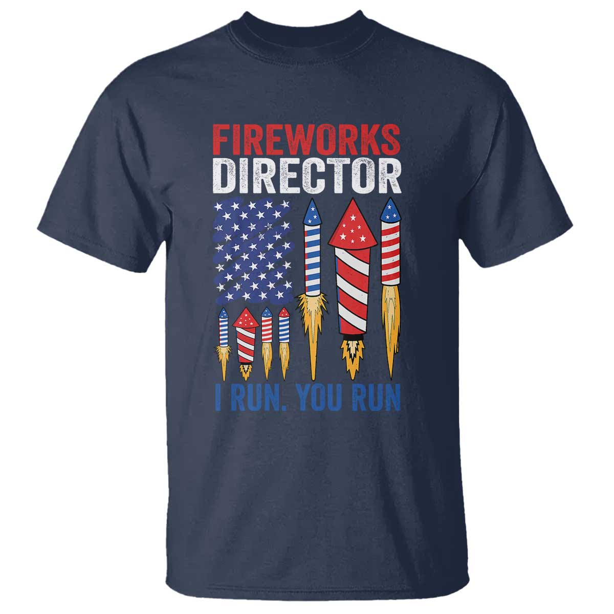 Funny Fireworks Director I Run You Run T Shirt 4th Of July American Flag - Wonder Print Shop