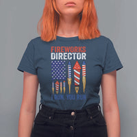 Funny Fireworks Director I Run You Run T Shirt For Women 4th Of July American Flag - Wonder Print Shop