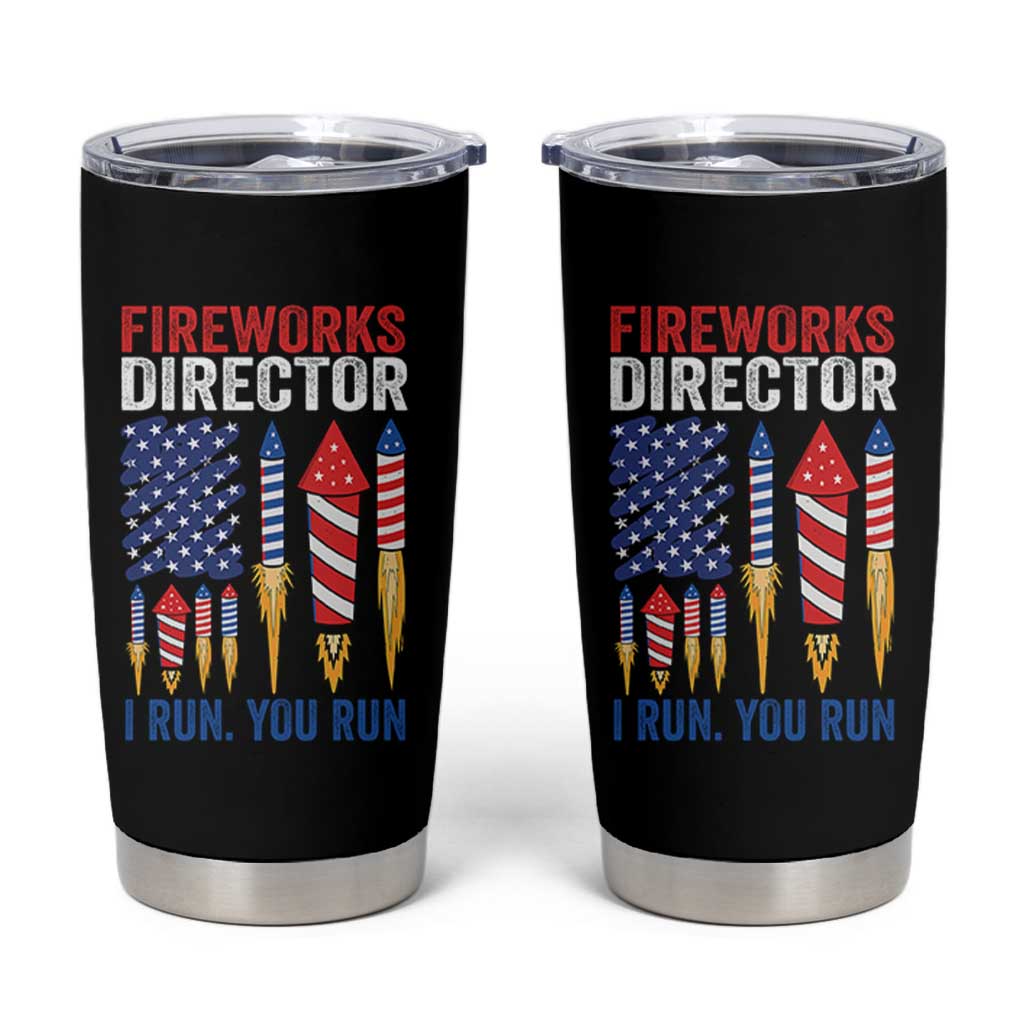 Funny Fireworks Director I Run You Run Tumbler Cup 4th Of July American Flag - Wonder Print Shop