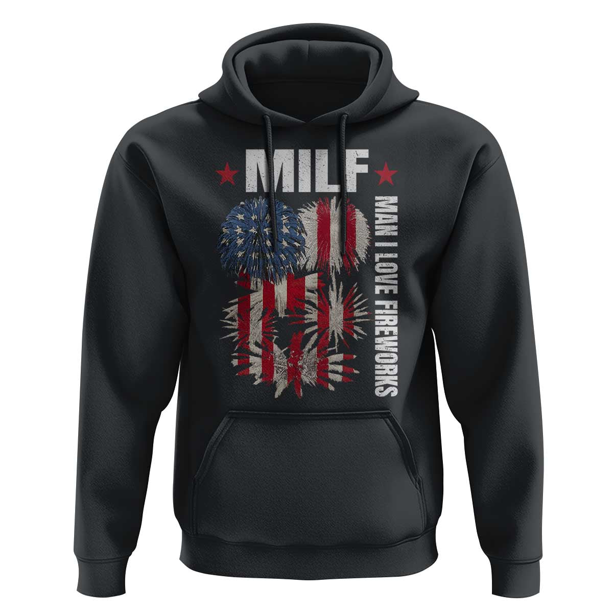 Funny MILF Man I Love Fireworks Hoodie American Patriotic July 4th US Flag - Wonder Print Shop