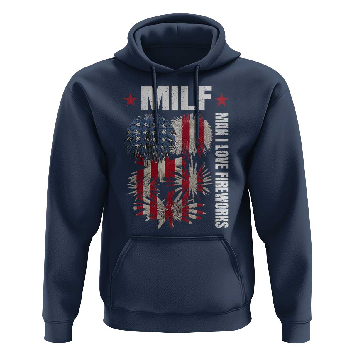 Funny MILF Man I Love Fireworks Hoodie American Patriotic July 4th US Flag - Wonder Print Shop