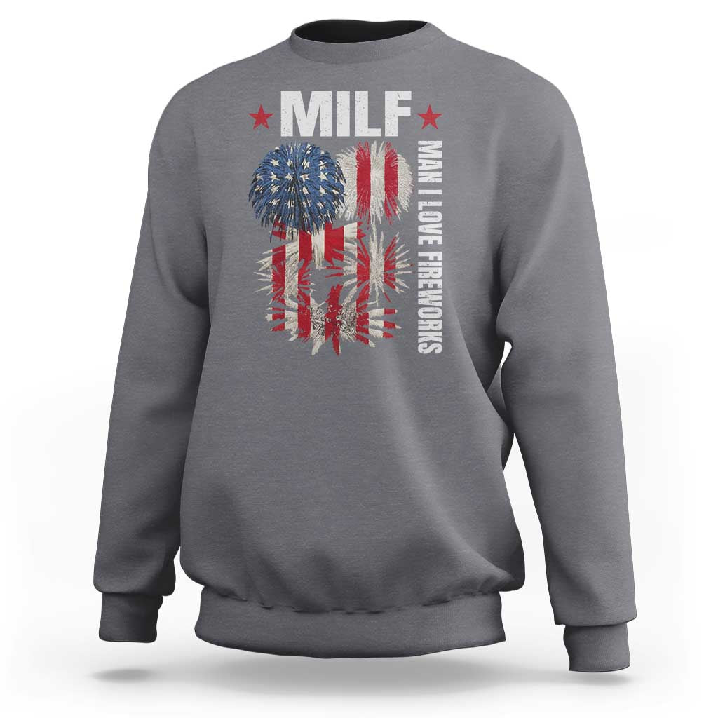 Funny MILF Man I Love Fireworks Sweatshirt American Patriotic July 4th US Flag - Wonder Print Shop
