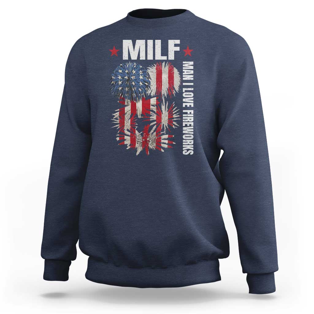 Funny MILF Man I Love Fireworks Sweatshirt American Patriotic July 4th US Flag - Wonder Print Shop