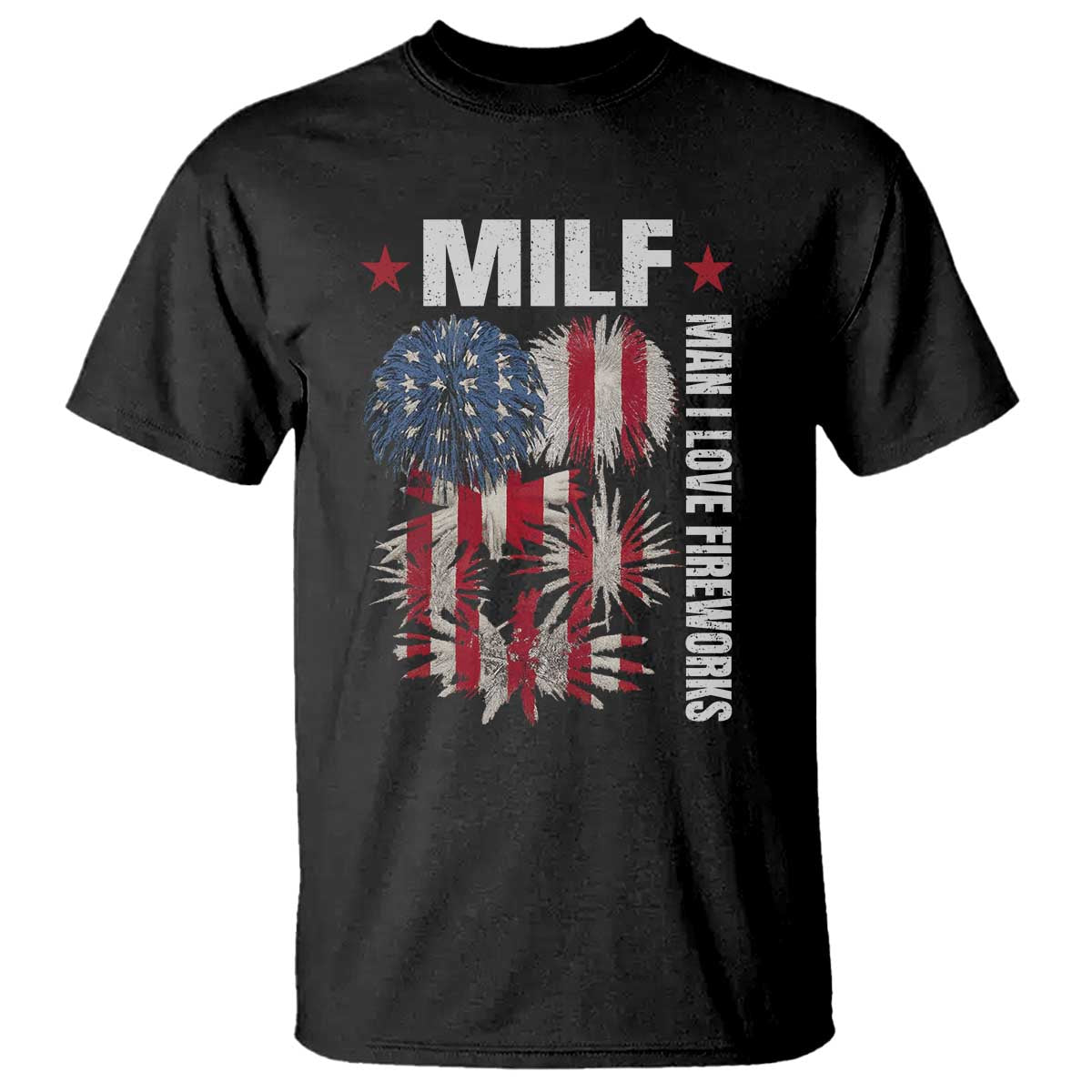 Funny MILF Man I Love Fireworks T Shirt American Patriotic July 4th US Flag - Wonder Print Shop