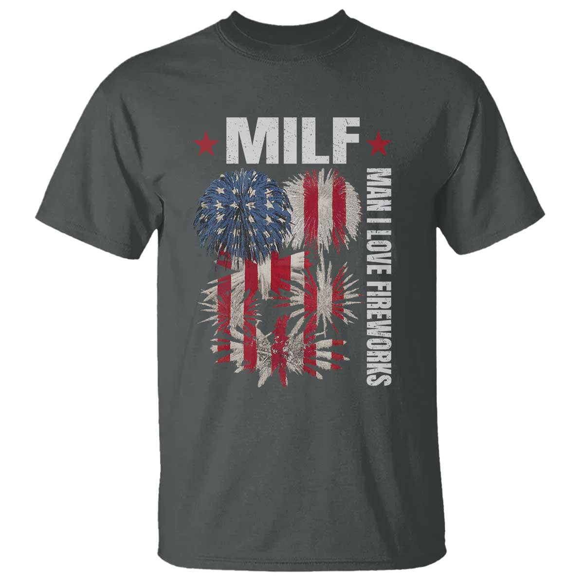 Funny MILF Man I Love Fireworks T Shirt American Patriotic July 4th US Flag - Wonder Print Shop