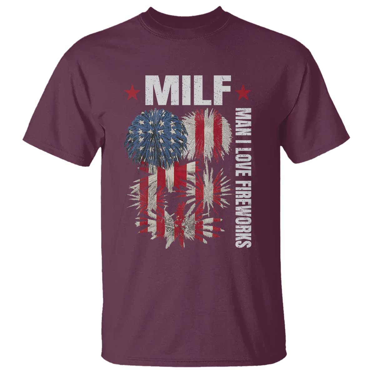Funny MILF Man I Love Fireworks T Shirt American Patriotic July 4th US Flag - Wonder Print Shop