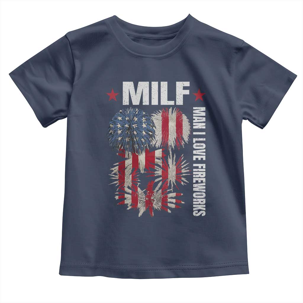 Funny MILF Man I Love Fireworks Toddler T Shirt American Patriotic July 4th US Flag - Wonder Print Shop